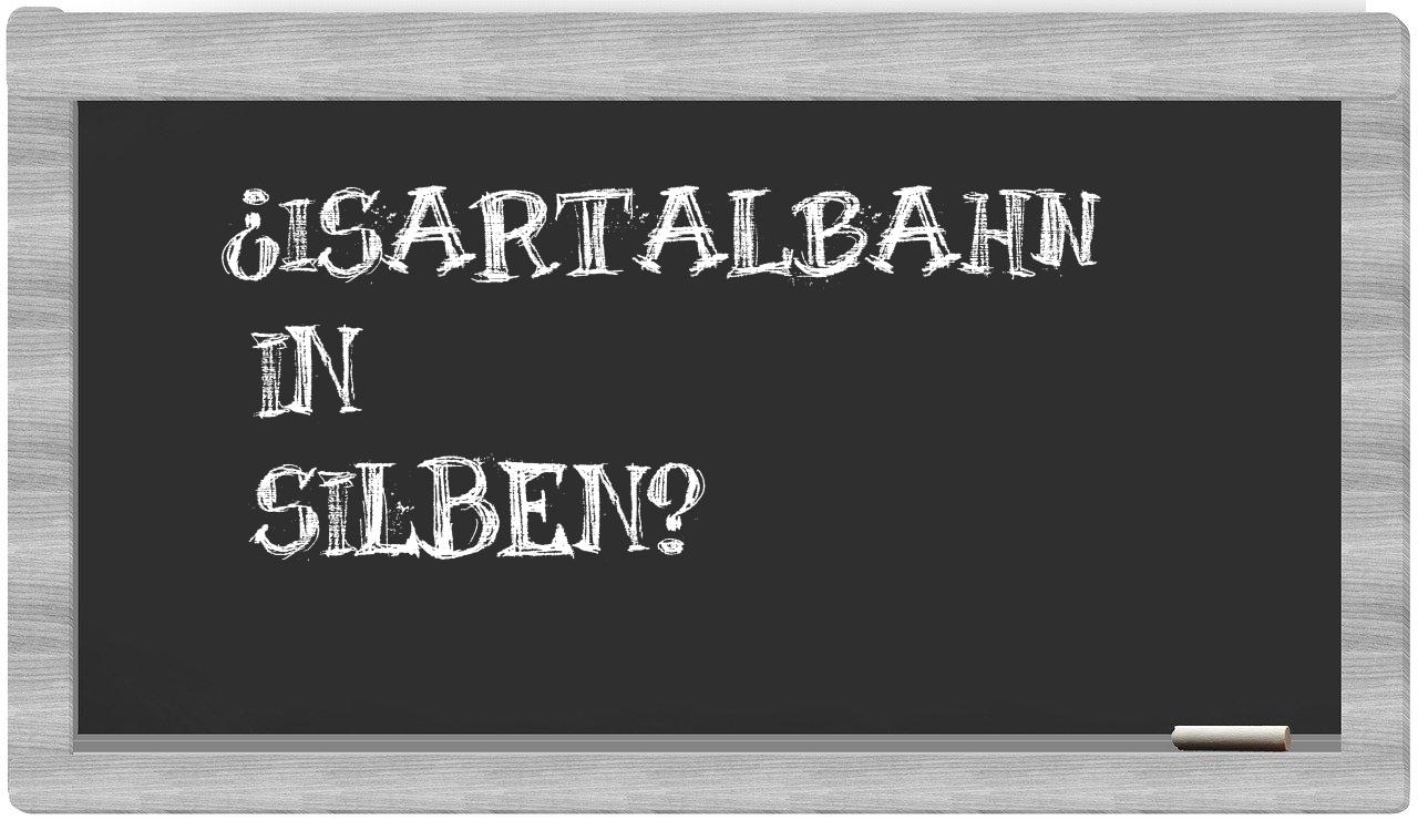 Isartalbahn in syllables
