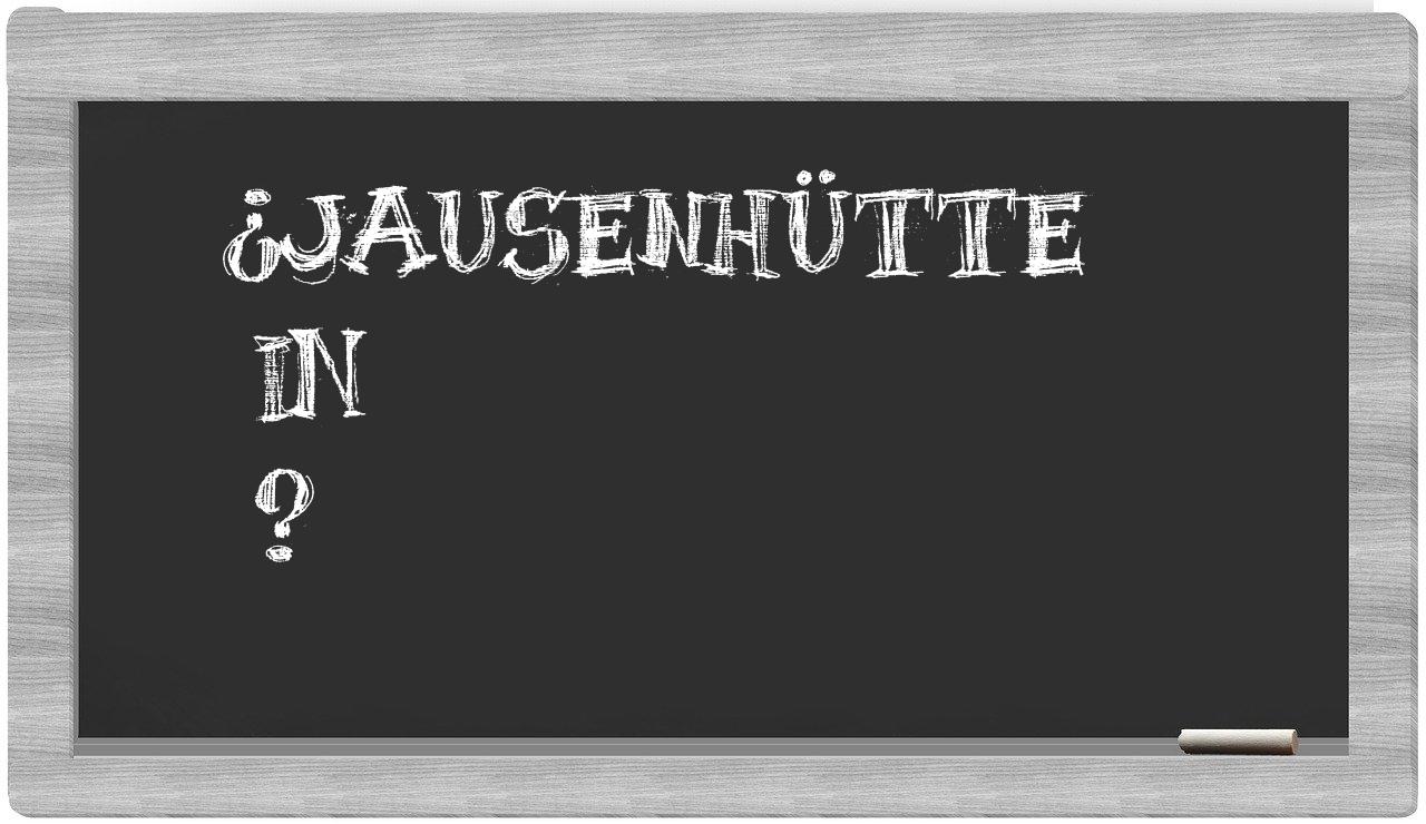 ¿Jausenhütte en sílabas?