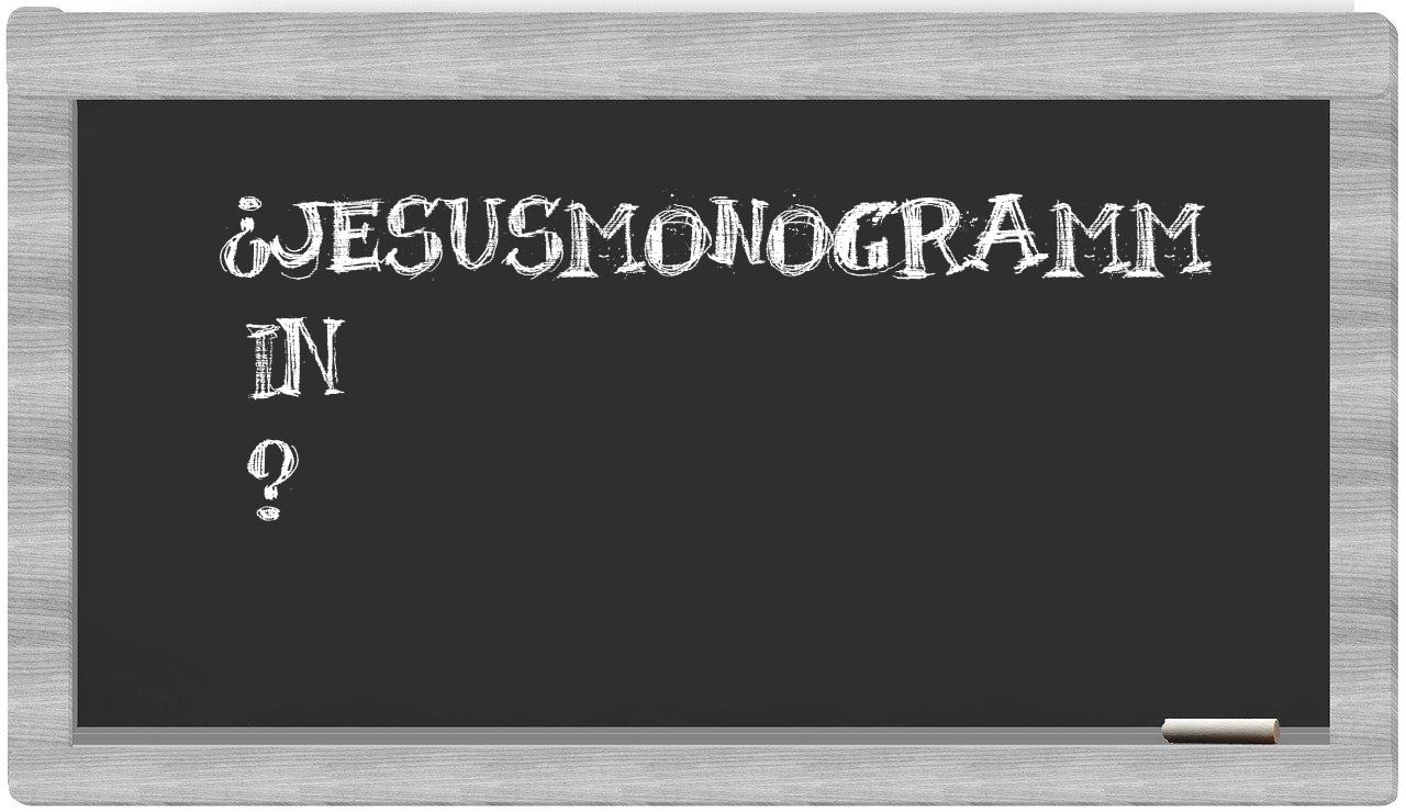 ¿Jesusmonogramm en sílabas?