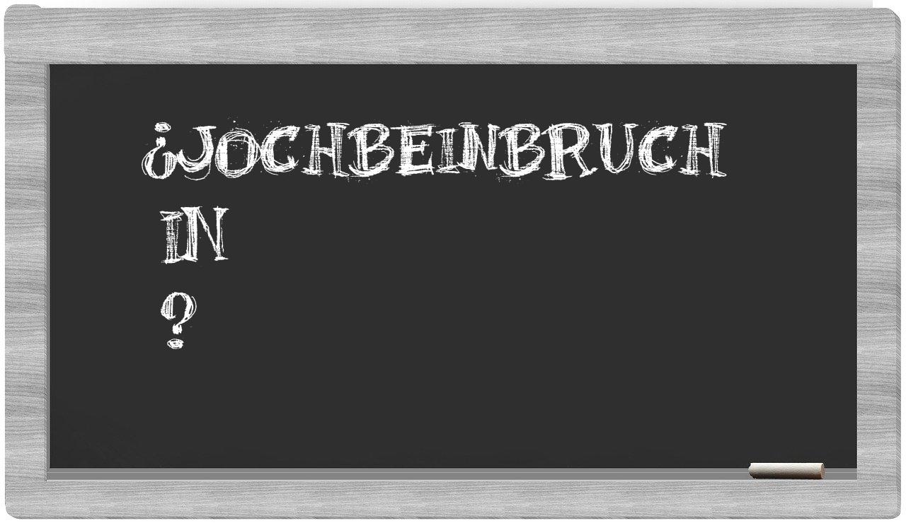 ¿Jochbeinbruch en sílabas?
