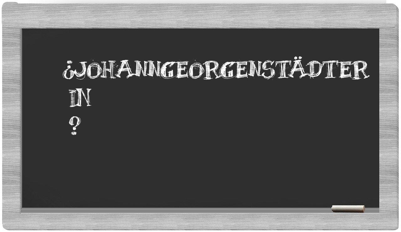 ¿Johanngeorgenstädter en sílabas?
