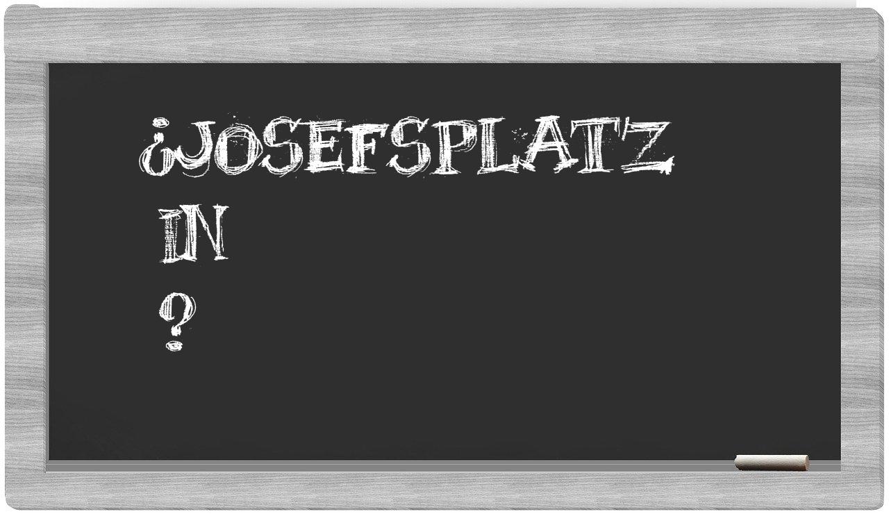 ¿Josefsplatz en sílabas?