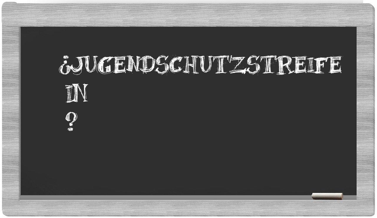 ¿Jugendschutzstreife en sílabas?