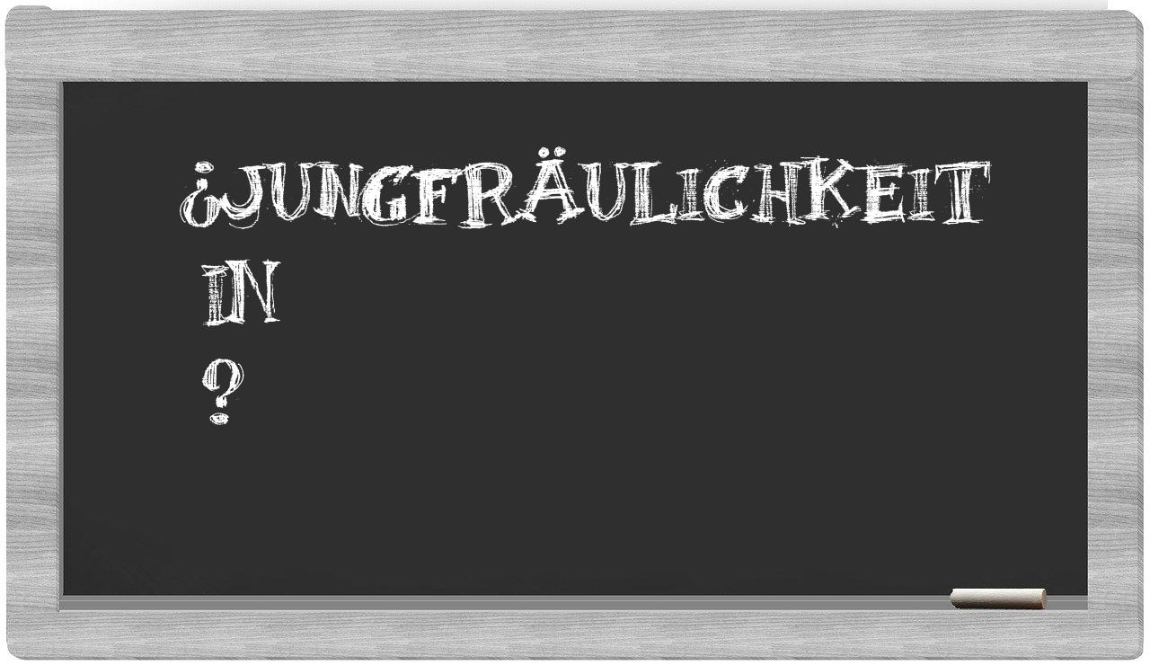¿Jungfräulichkeit en sílabas?