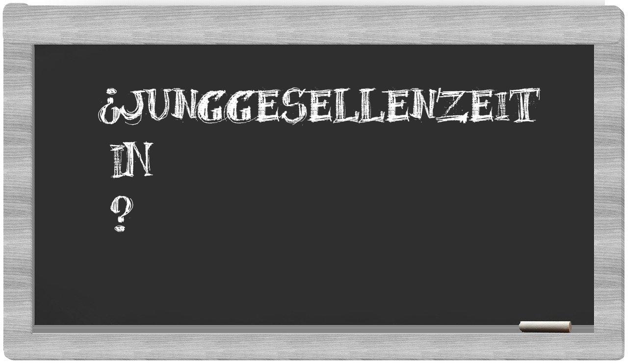 ¿Junggesellenzeit en sílabas?
