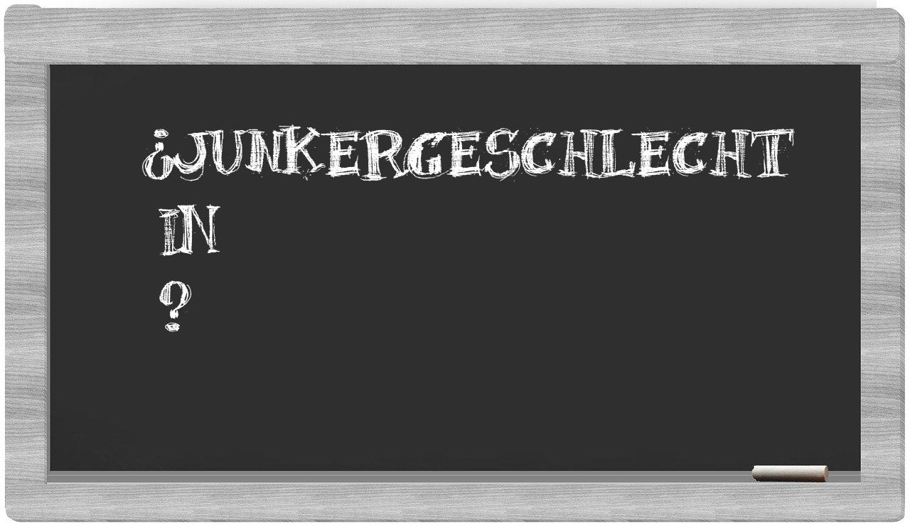 ¿Junkergeschlecht en sílabas?