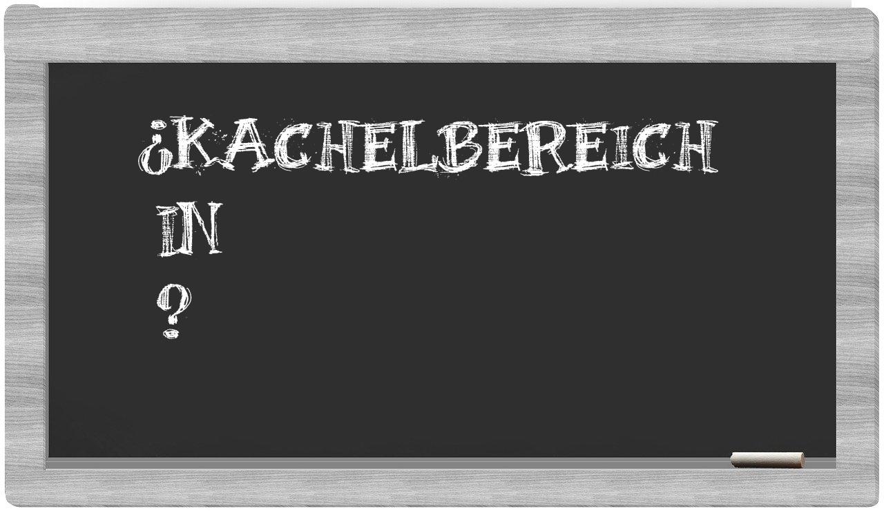 ¿Kachelbereich en sílabas?