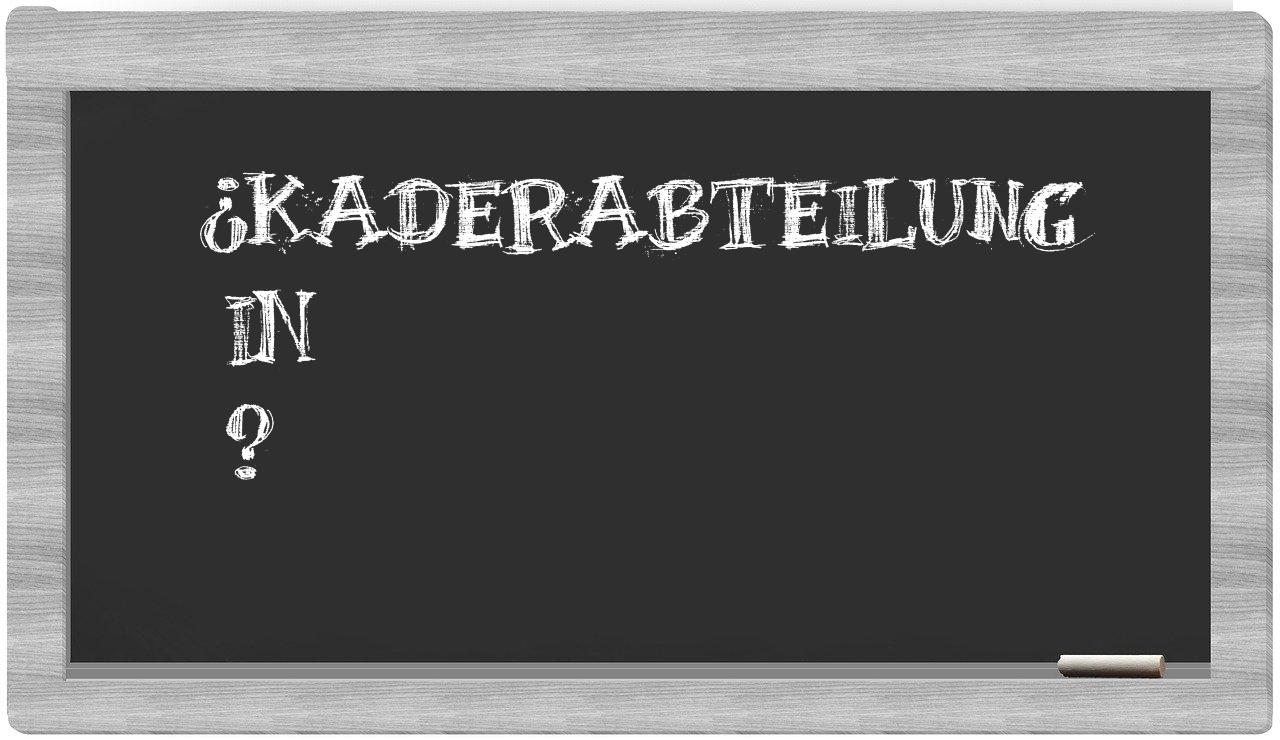 ¿Kaderabteilung en sílabas?
