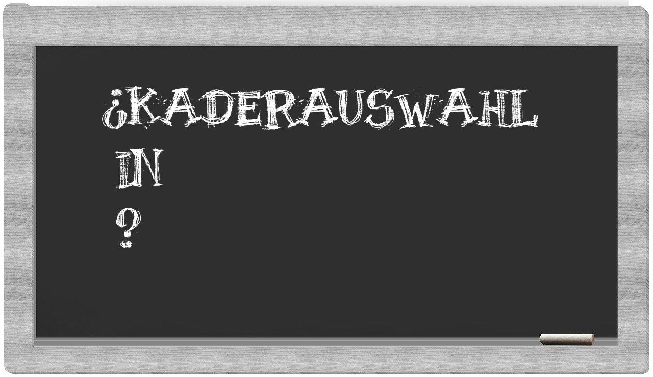¿Kaderauswahl en sílabas?