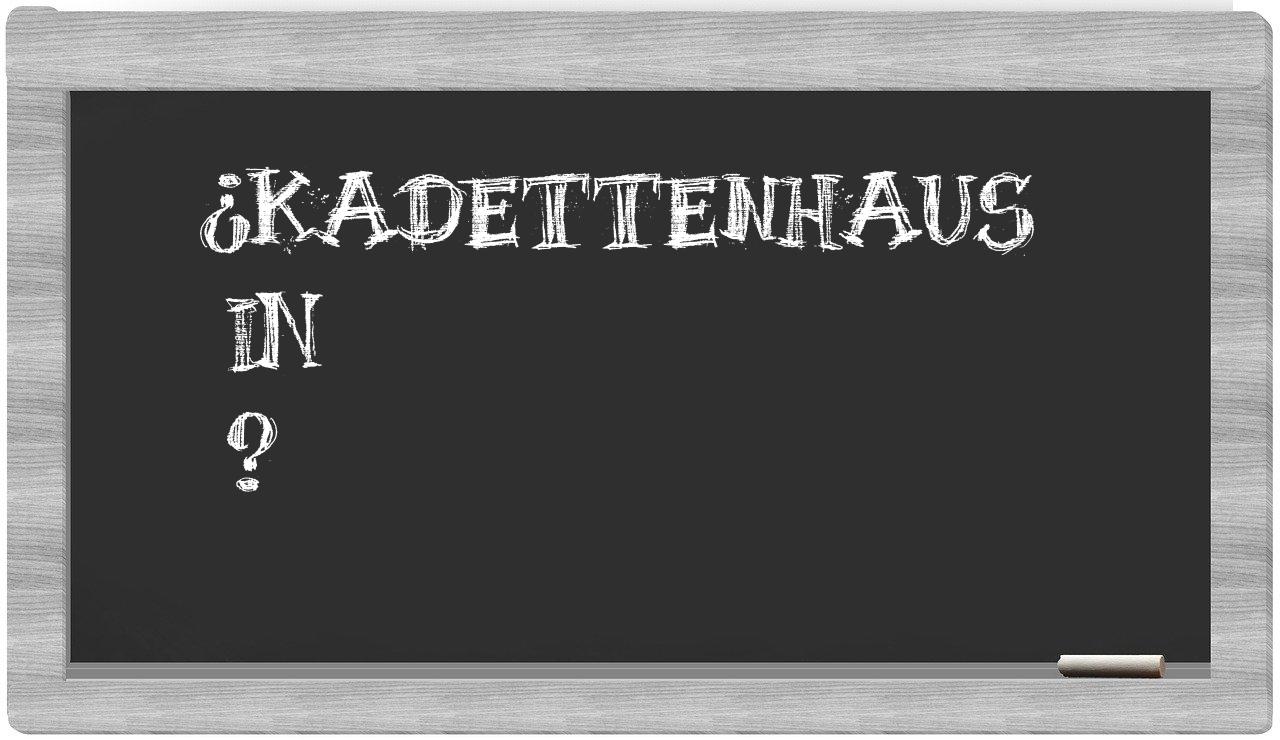 ¿Kadettenhaus en sílabas?
