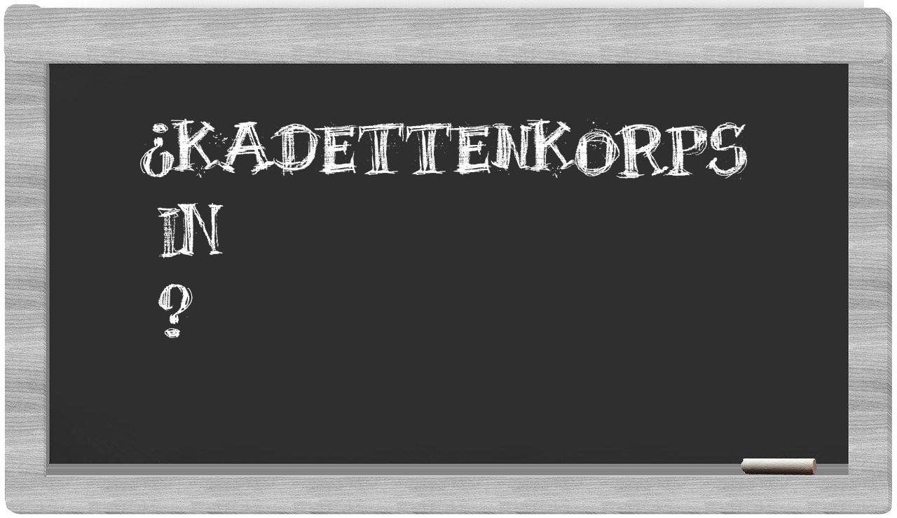 ¿Kadettenkorps en sílabas?