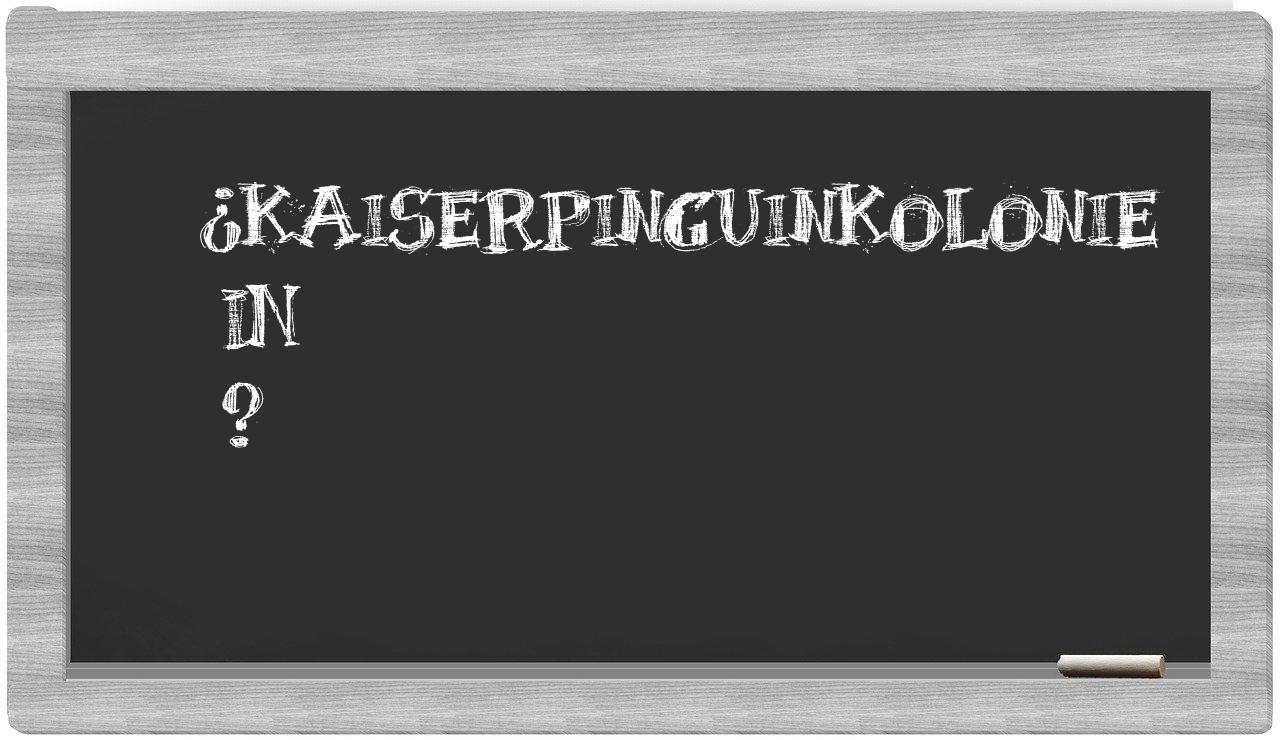 ¿Kaiserpinguinkolonie en sílabas?