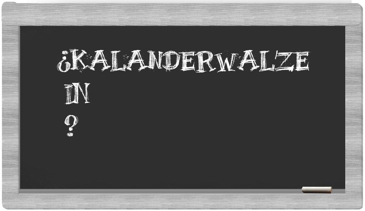 ¿Kalanderwalze en sílabas?