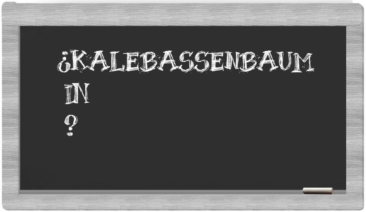 ¿Kalebassenbaum en sílabas?