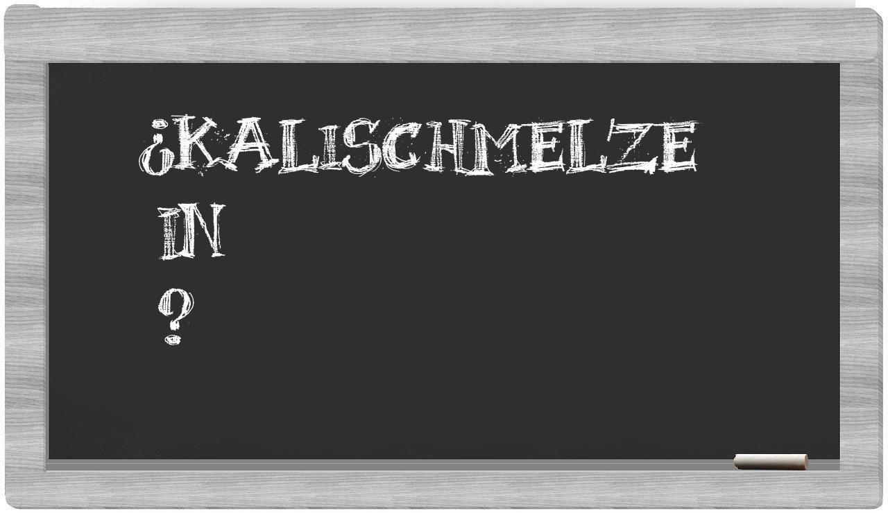 ¿Kalischmelze en sílabas?