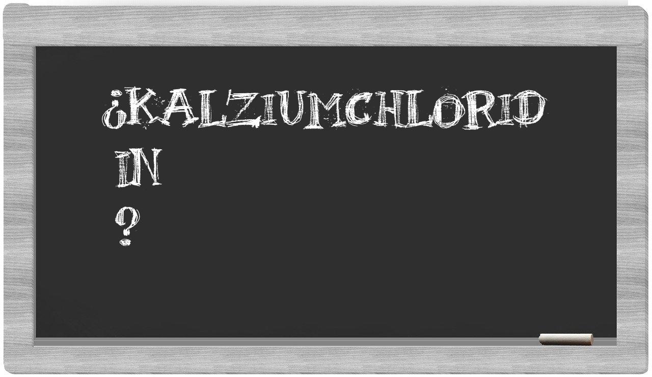 ¿Kalziumchlorid en sílabas?