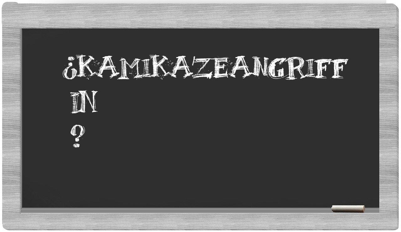 ¿Kamikazeangriff en sílabas?
