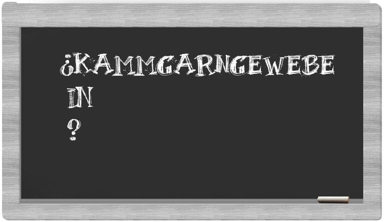 ¿Kammgarngewebe en sílabas?