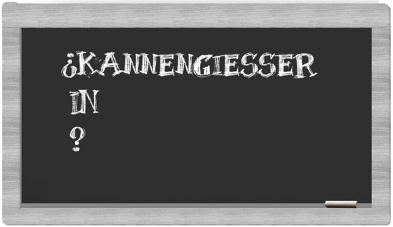 ¿Kannengießer en sílabas?