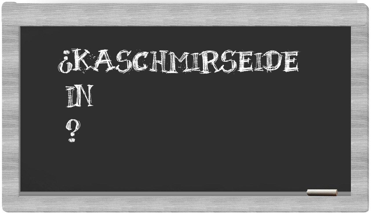 ¿Kaschmirseide en sílabas?