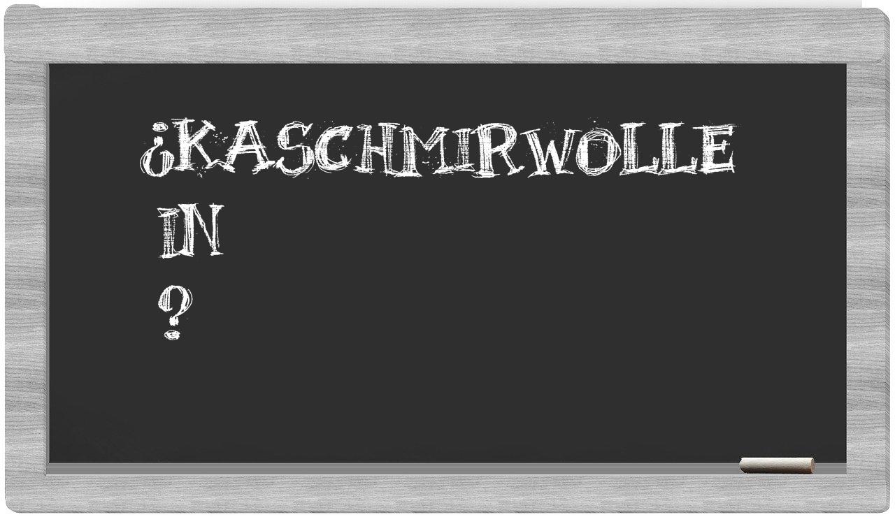 ¿Kaschmirwolle en sílabas?