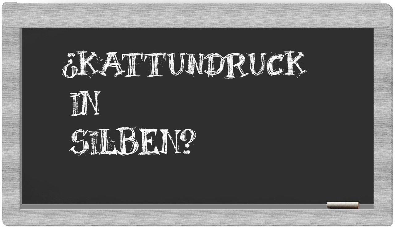 Kattundruck in syllables