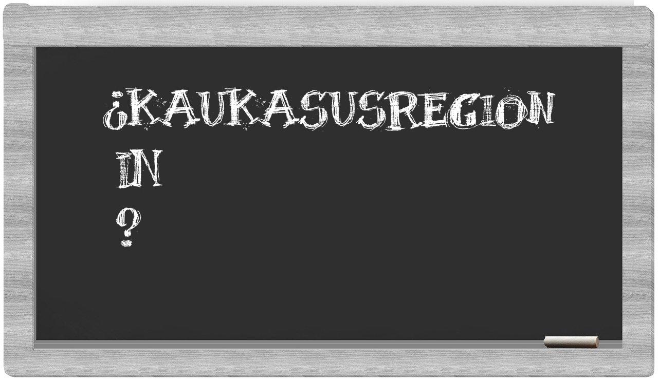 ¿Kaukasusregion en sílabas?