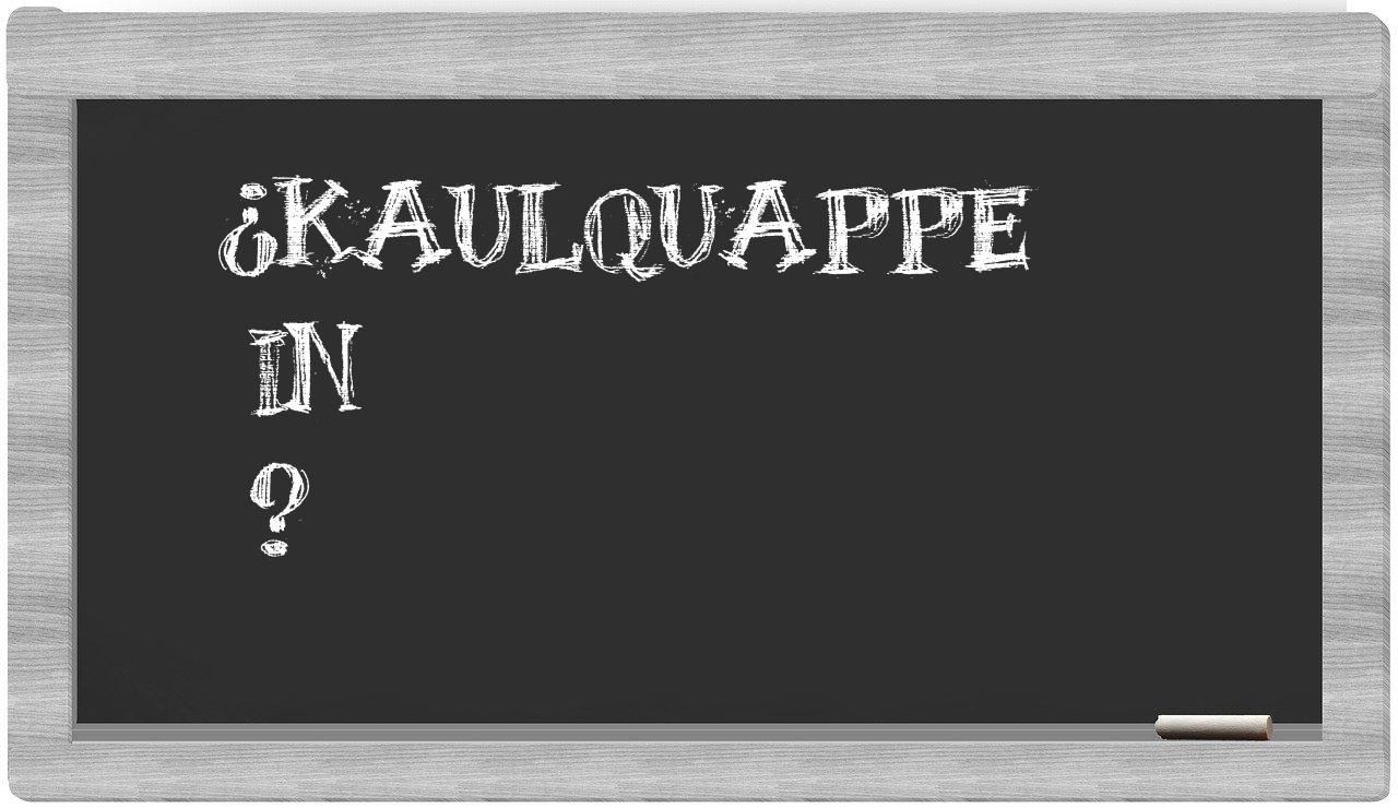 ¿Kaulquappe en sílabas?