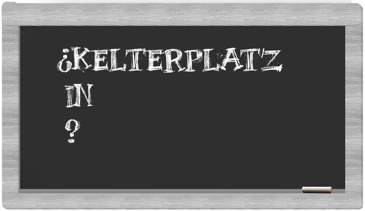 ¿Kelterplatz en sílabas?