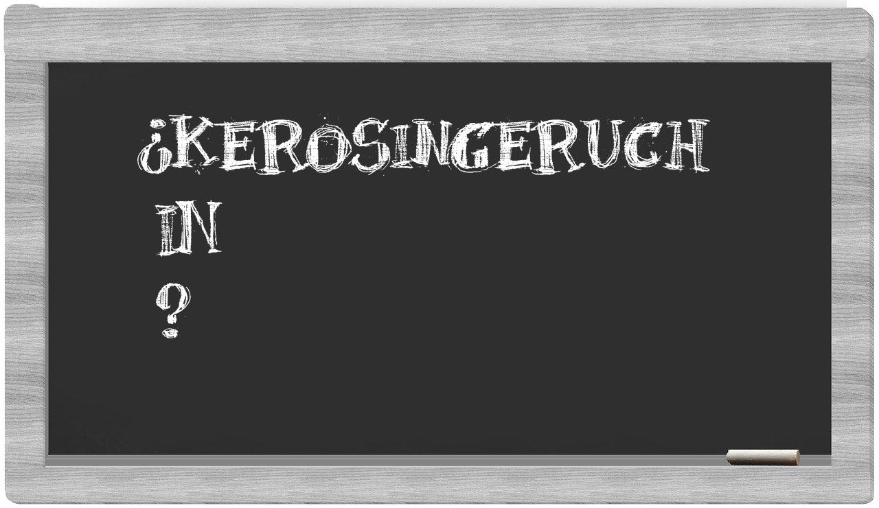 ¿Kerosingeruch en sílabas?