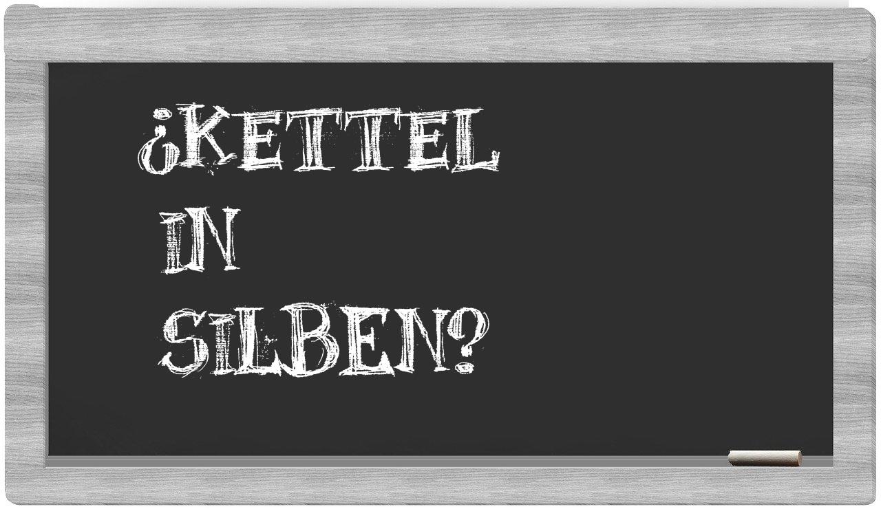 Kettel in syllables