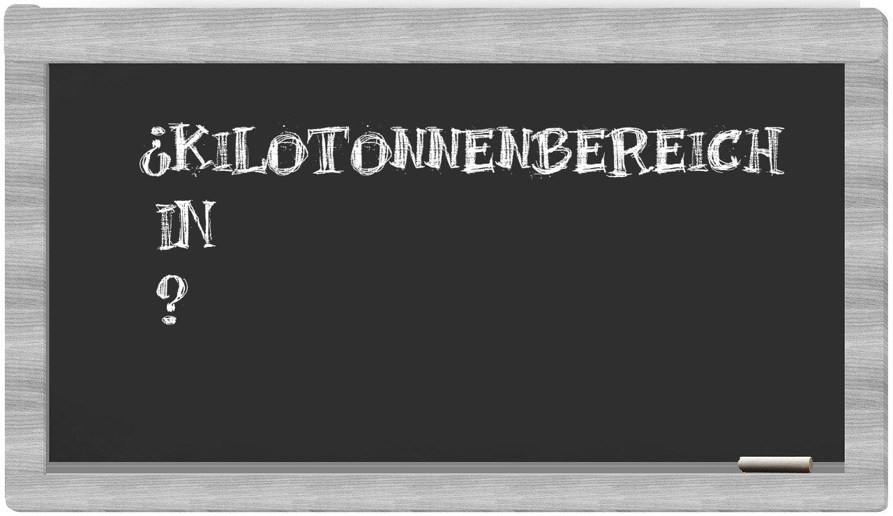 ¿Kilotonnenbereich en sílabas?
