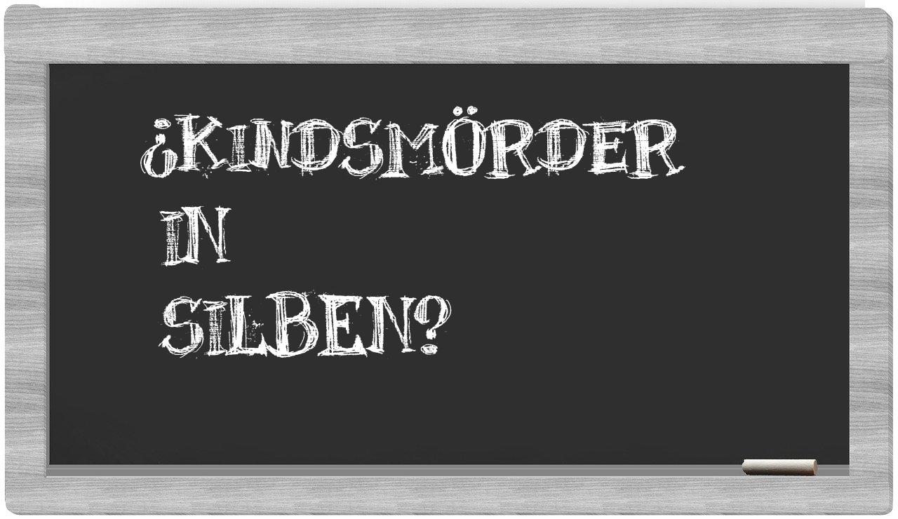 Kindsmörder in syllables