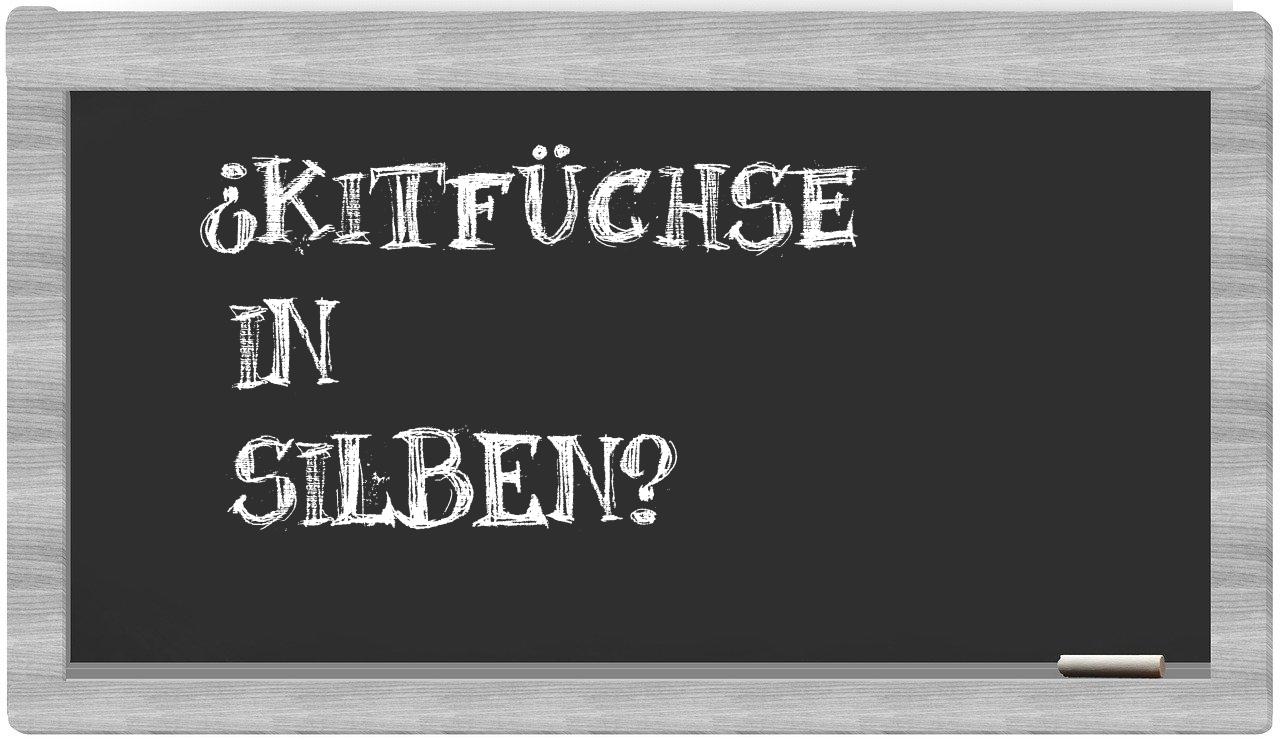 Kitfüchse in syllables