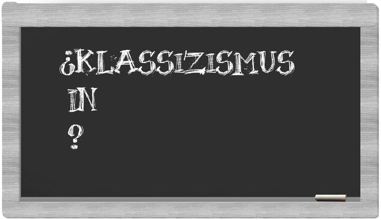 ¿Klassizismus en sílabas?