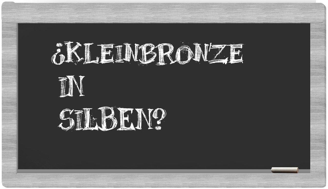 Kleinbronze in syllables