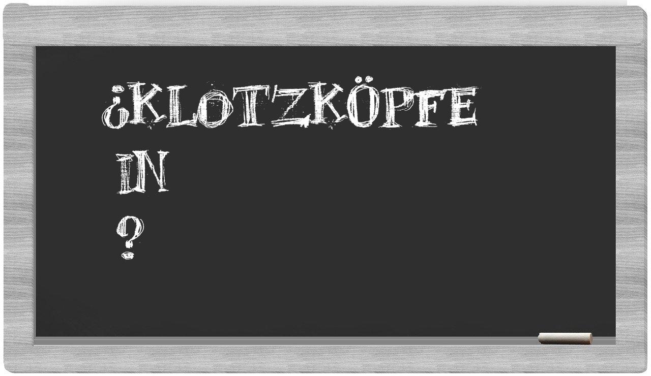 ¿Klotzköpfe en sílabas?