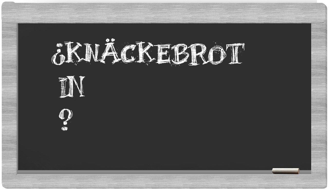 ¿Knäckebrot en sílabas?