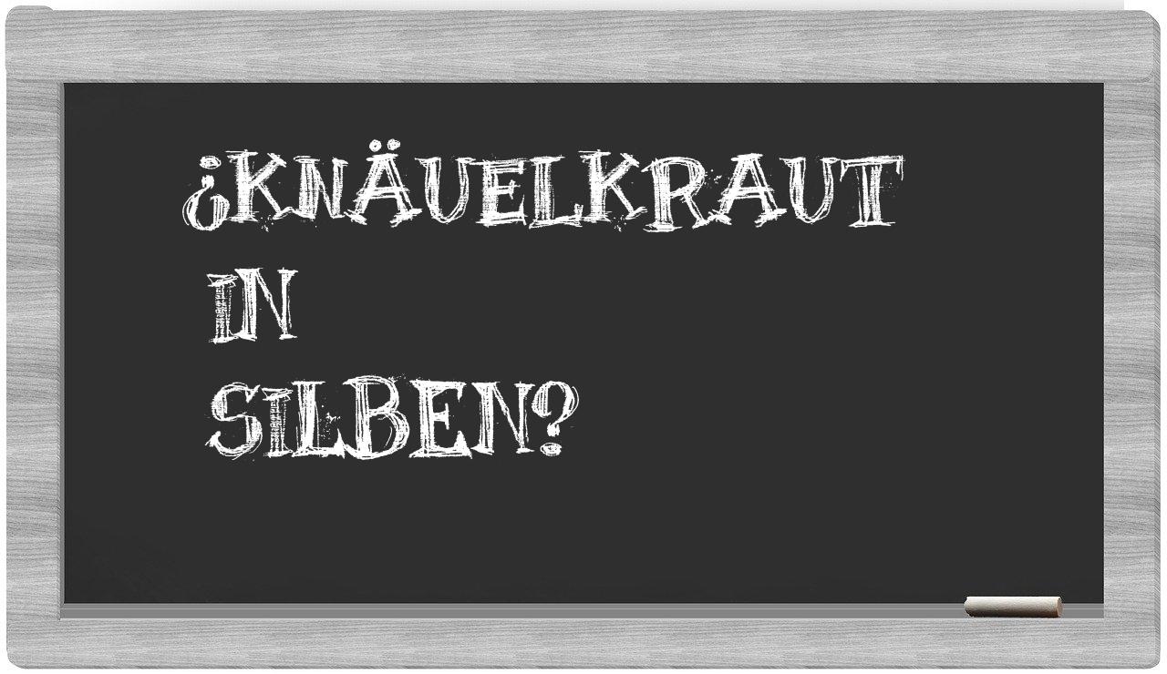Knäuelkraut in syllables
