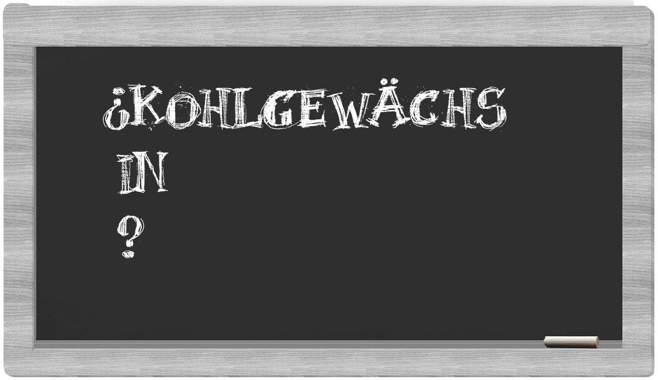 ¿Kohlgewächs en sílabas?