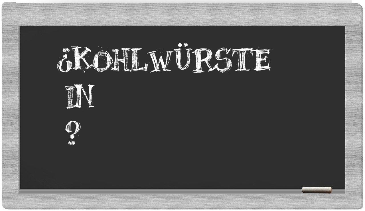 ¿Kohlwürste en sílabas?