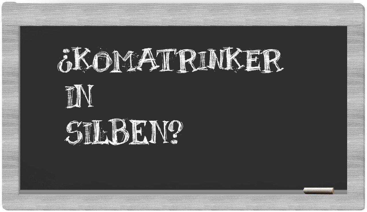 Komatrinker in syllables