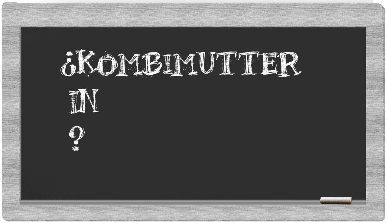 ¿Kombimutter en sílabas?