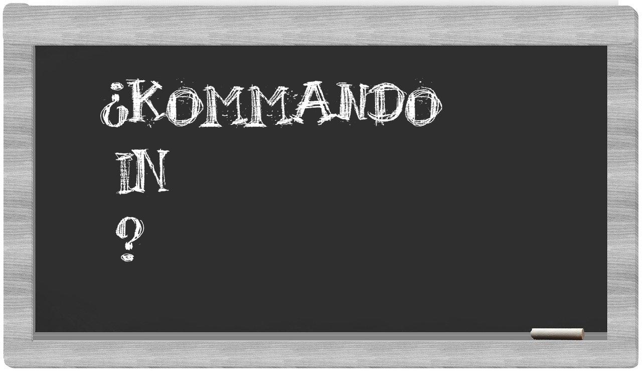 ¿Kommando en sílabas?