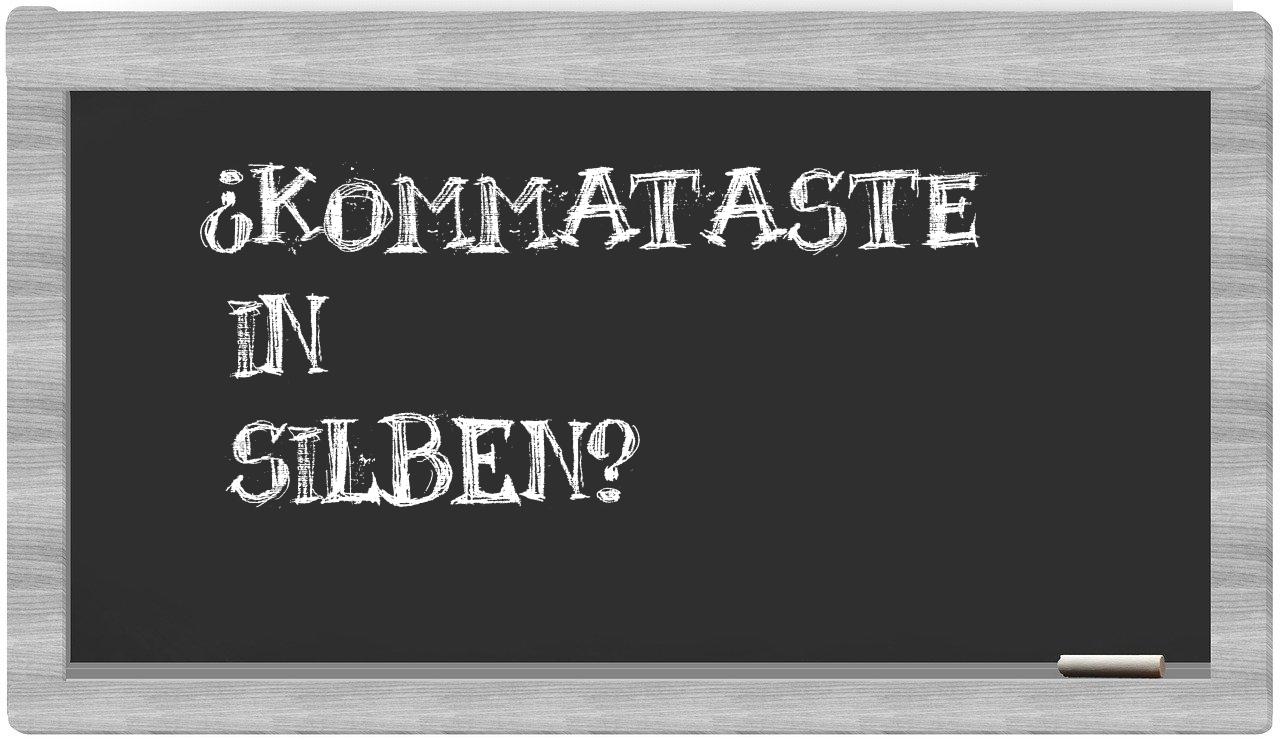 Kommataste in syllables