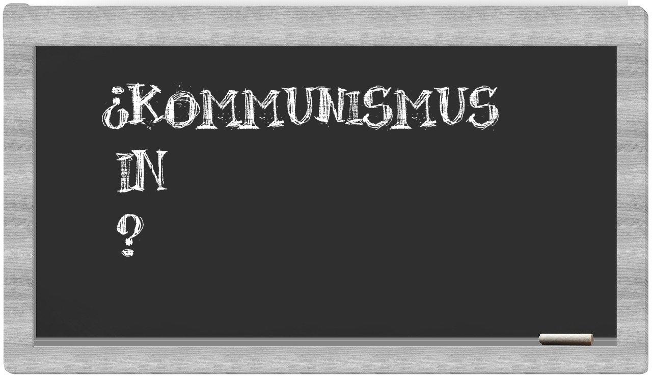 ¿Kommunismus en sílabas?
