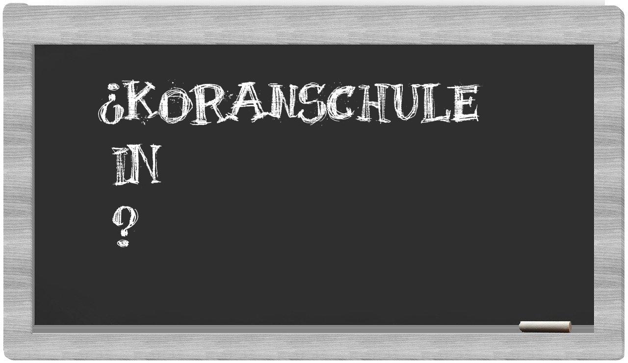 ¿Koranschule en sílabas?