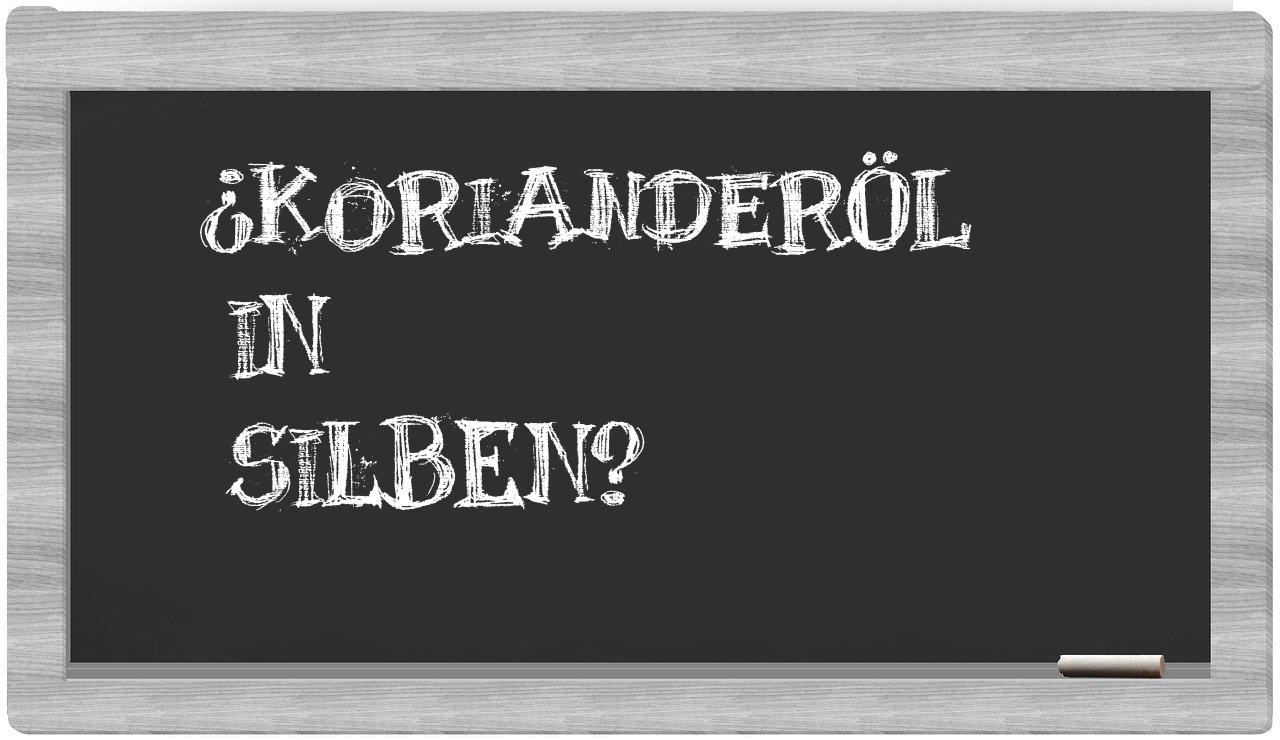 Korianderöl in syllables