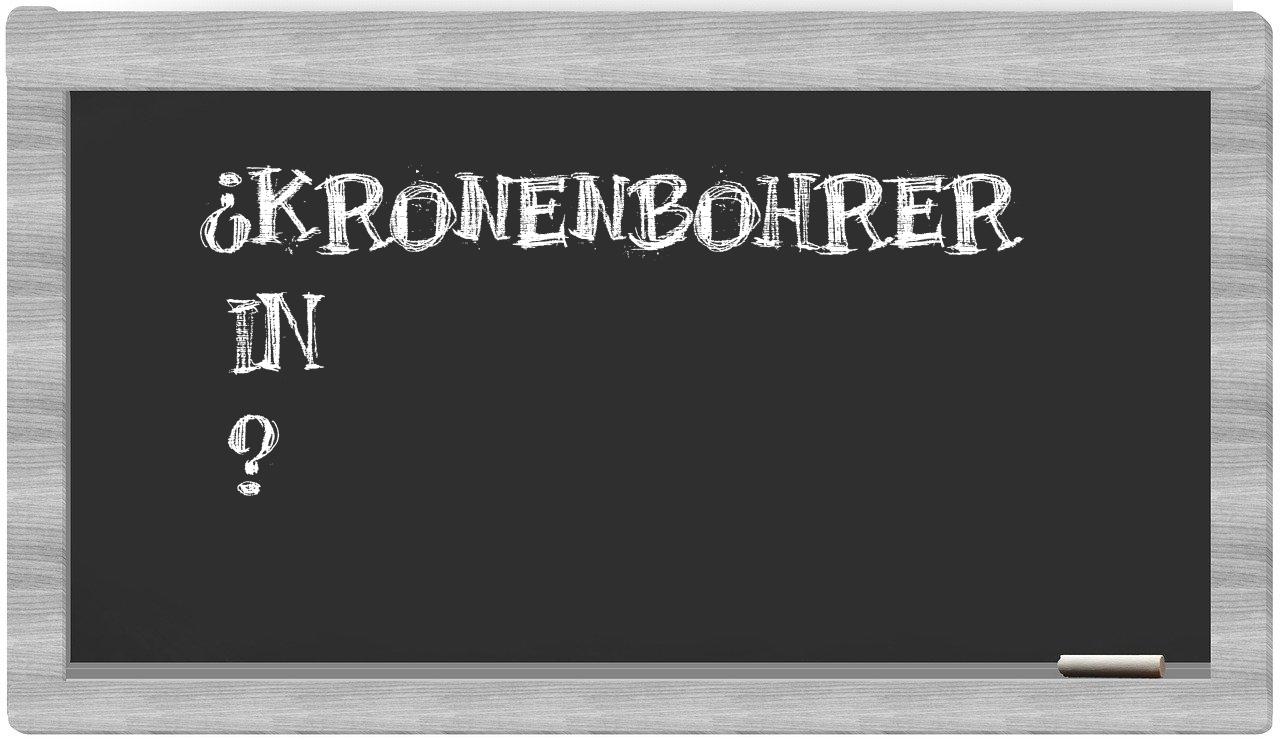 ¿Kronenbohrer en sílabas?