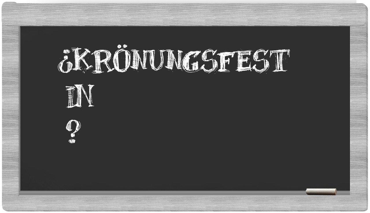 ¿Krönungsfest en sílabas?